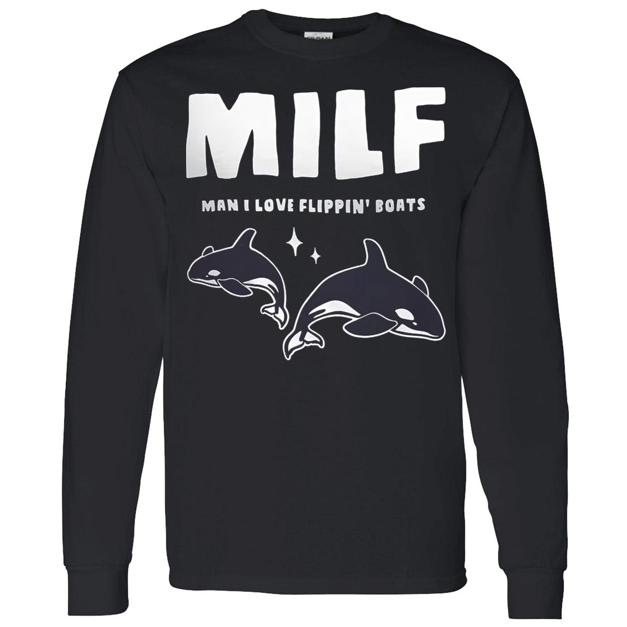 Milf Man I Love Flippin Boats Shirt Milf Man I Love Flippin Boats Shirt