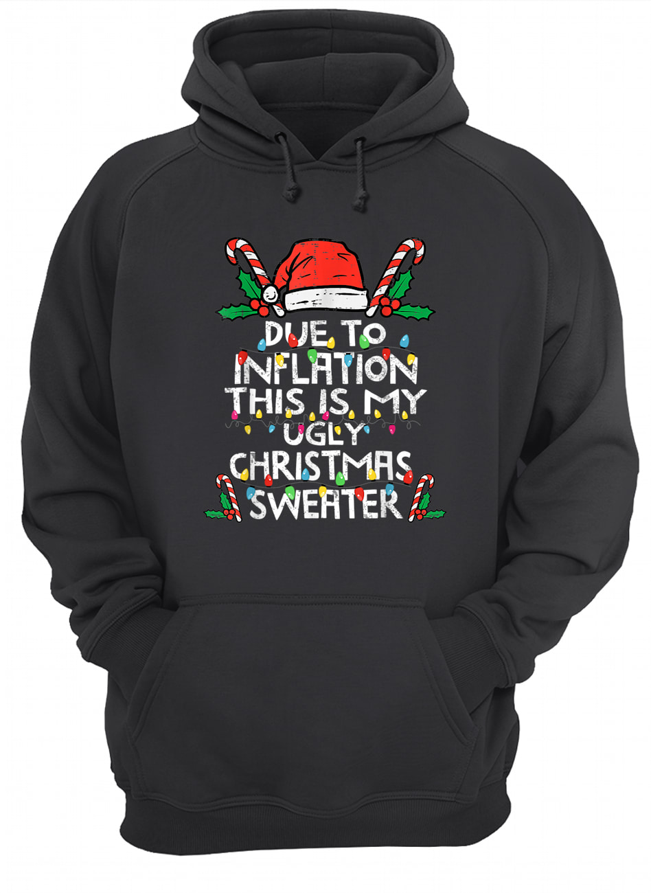Due To Inflation This Is My Ugly Christmas Sweater Due To Inflation This Is My Ugly Christmas Sweater