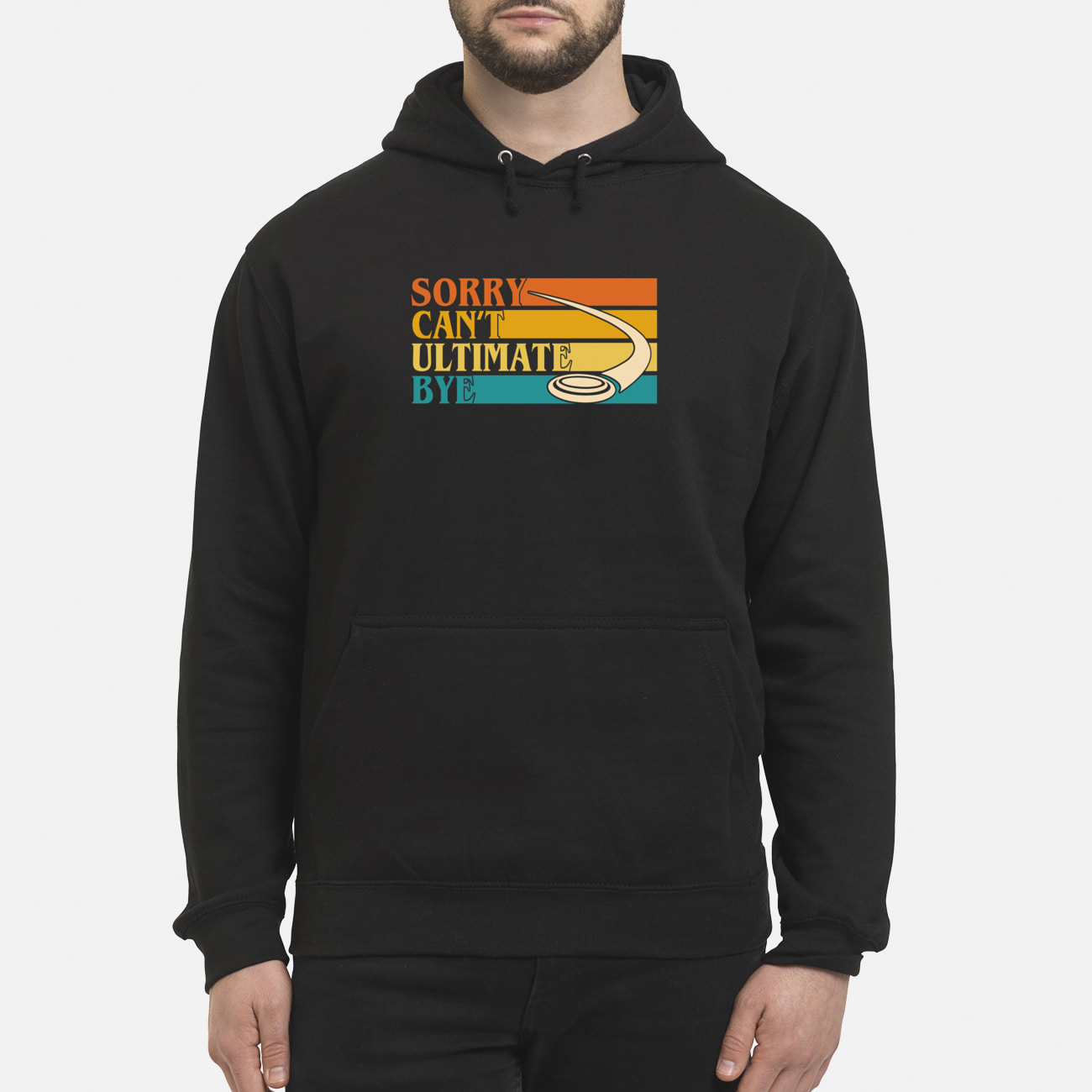 Sorry Can’T Ultimate Bye Sweatshirt Sorry Can’T Ultimate Bye Sweatshirt