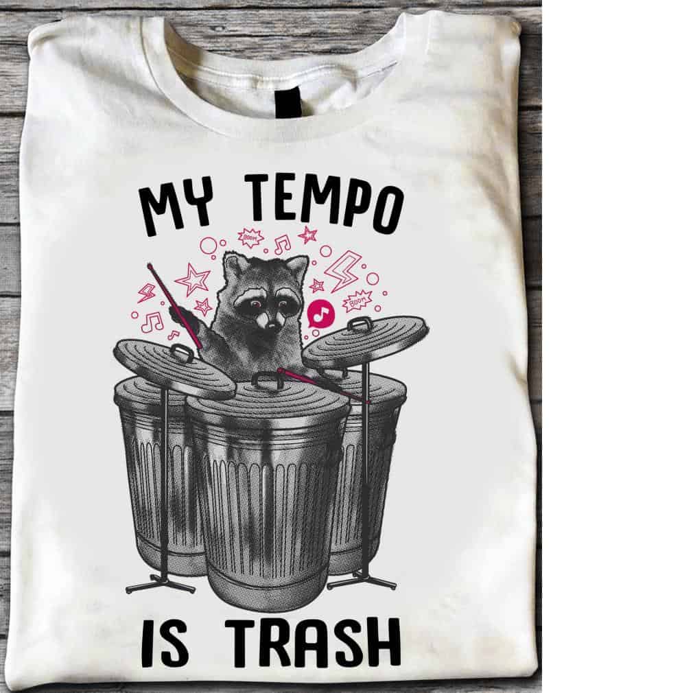Raccoon My Tempo Is Trash Shirt Raccoon My Tempo Is Trash Shirt
