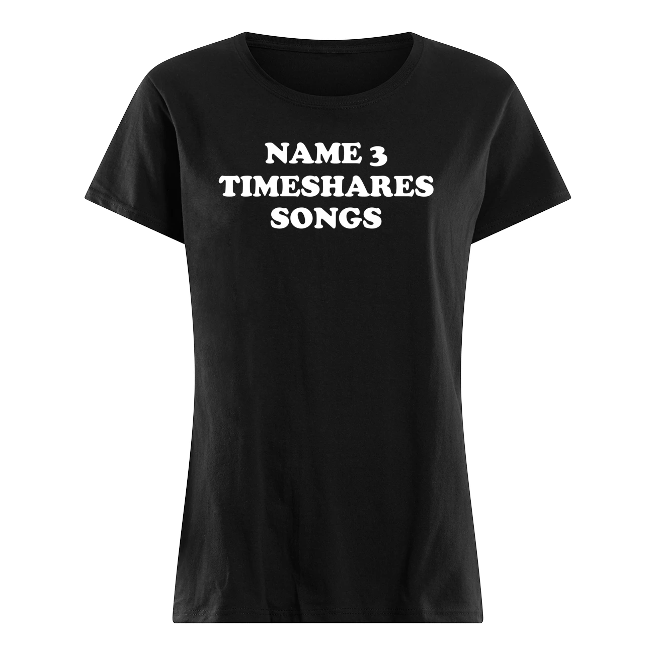 Name 3 Timeshares Songs Shirt Name 3 Timeshares Songs Shirt