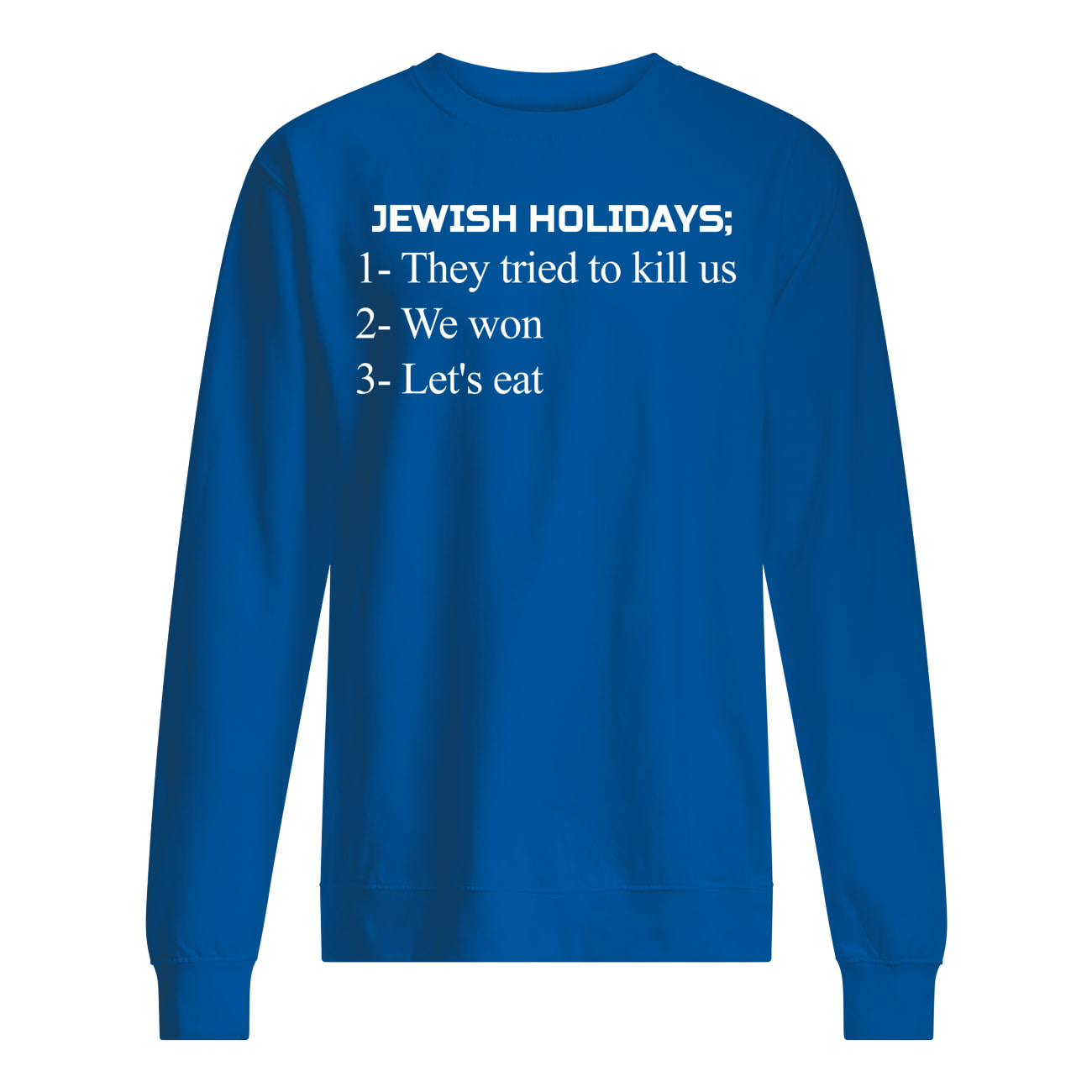 Jewish Holidays They Tried To Kill Us We Won Let’S Eat Shirt Jewish Holidays They Tried To Kill Us We Won Let’S Eat Shirt