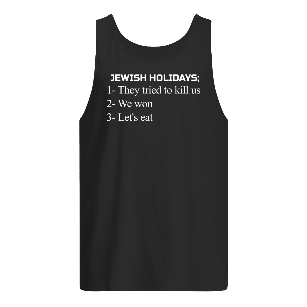 Jewish Holidays They Tried To Kill Us We Won Let’S Eat Shirt Jewish Holidays They Tried To Kill Us We Won Let’S Eat Shirt
