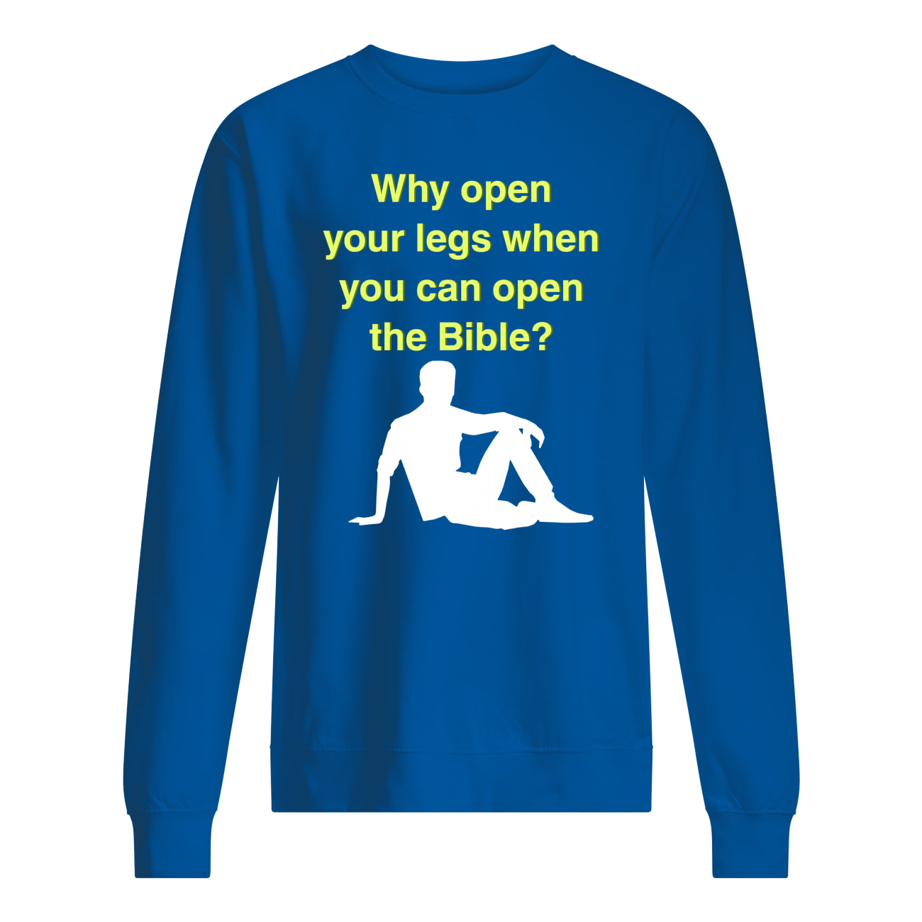 Why Open Your Legs When You Can Open The Bible Shirt Why Open Your Legs When You Can Open The Bible Shirt
