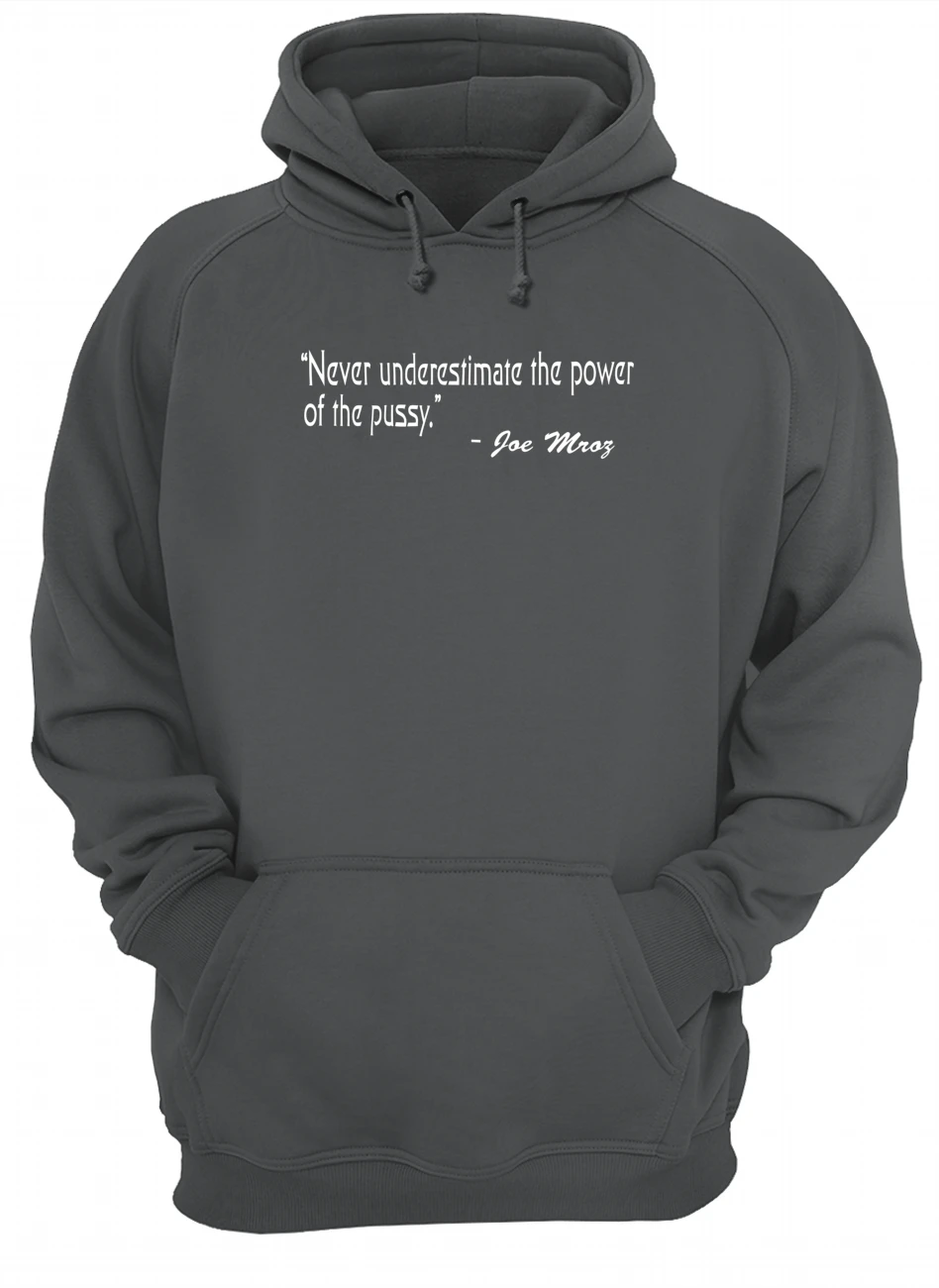 Never Underestimate The Power Of The Pussy Shirt Never Underestimate The Power Of The Pussy Shirt