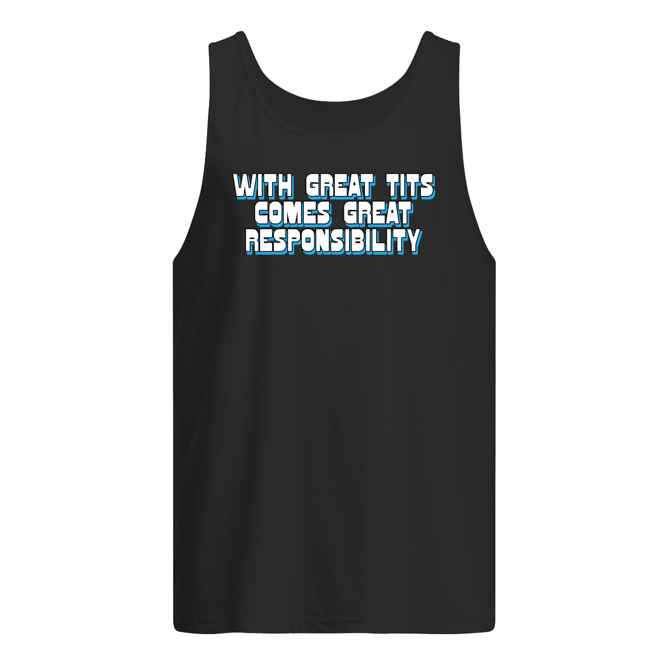 With Great T*Ts Comes Great Responsibility Shirt With Great T*Ts Comes Great Responsibility Shirt
