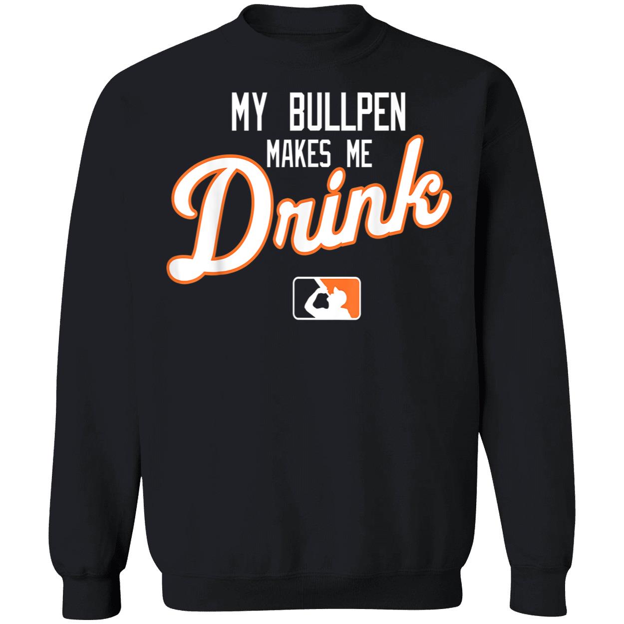My Bullpen Makes Me Drink Shirt My Bullpen Makes Me Drink Shirt