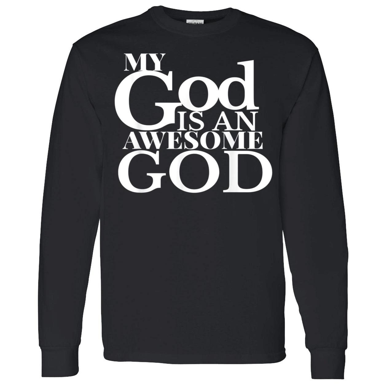 My God Is An Awesome God Shirt My God Is An Awesome God Shirt