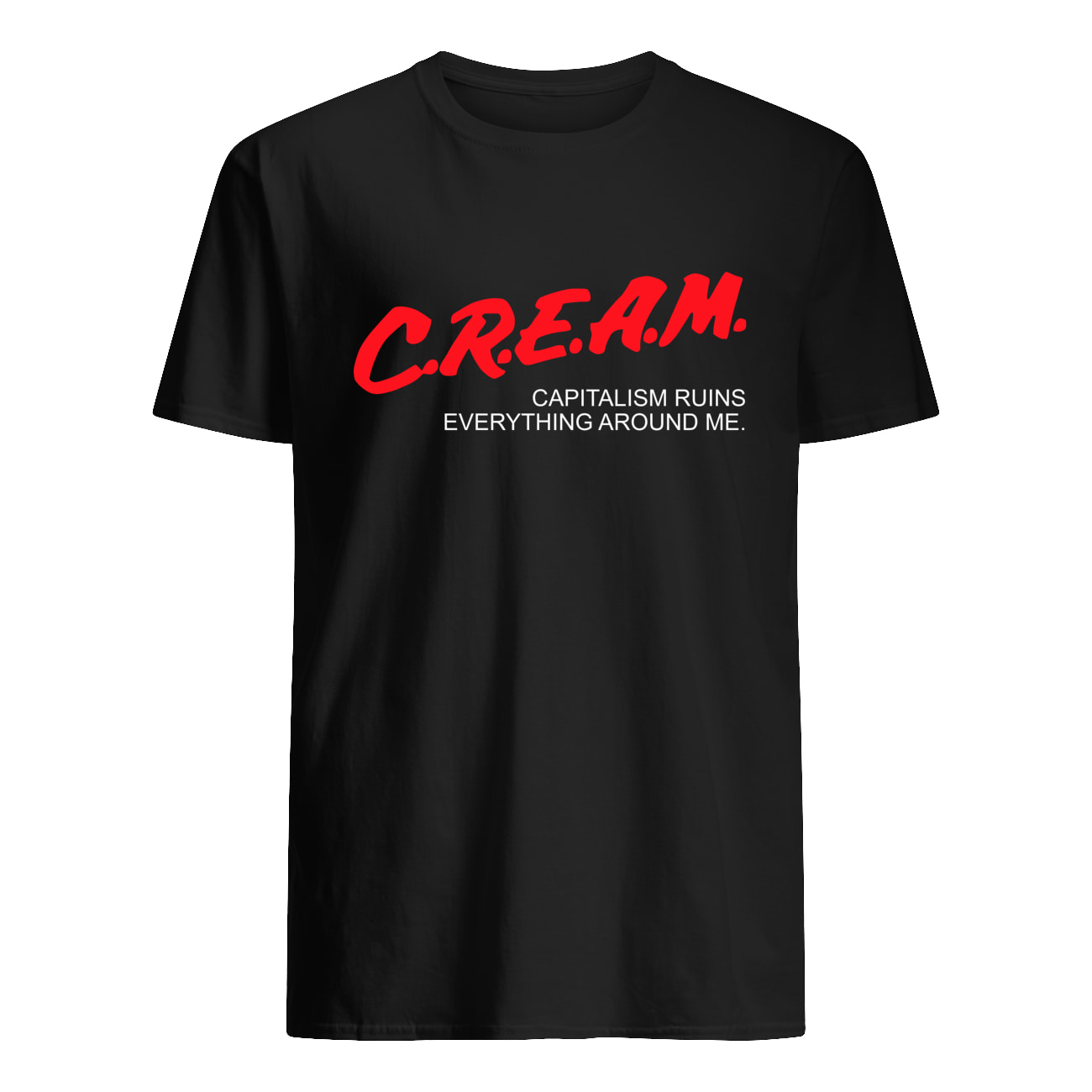 Cream Capitalism Ruins Everything Around Me Shirt