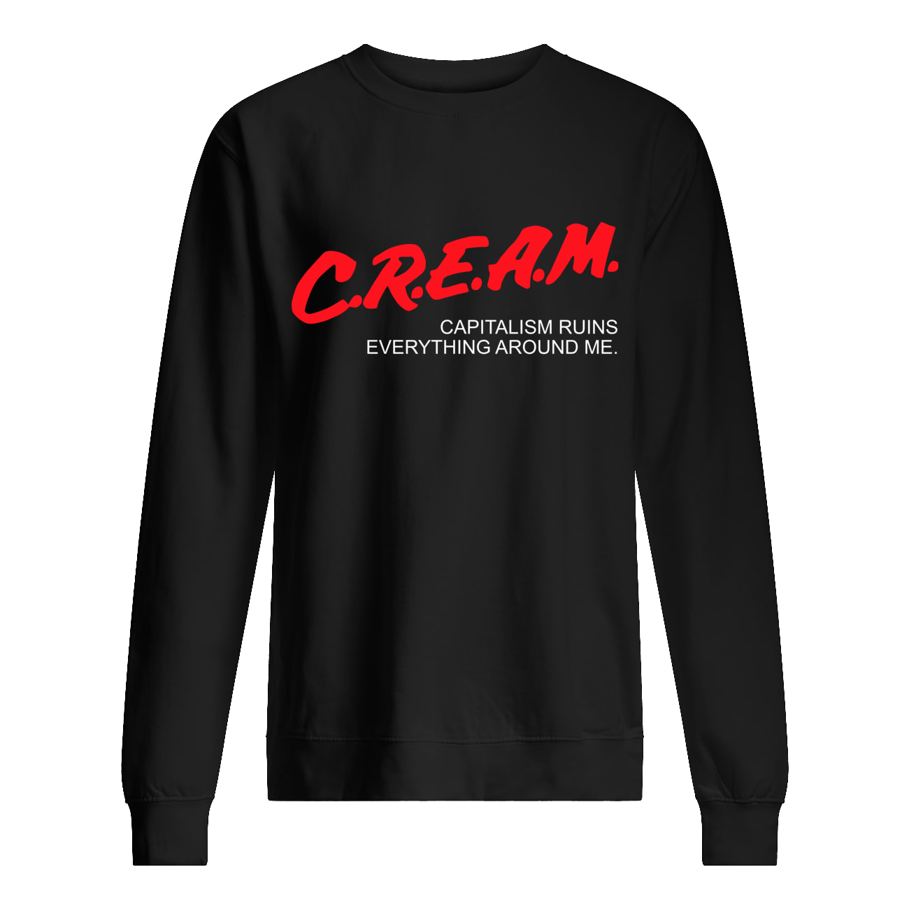 Cream Capitalism Ruins Everything Around Me Shirt Cream Capitalism Ruins Everything Around Me Shirt