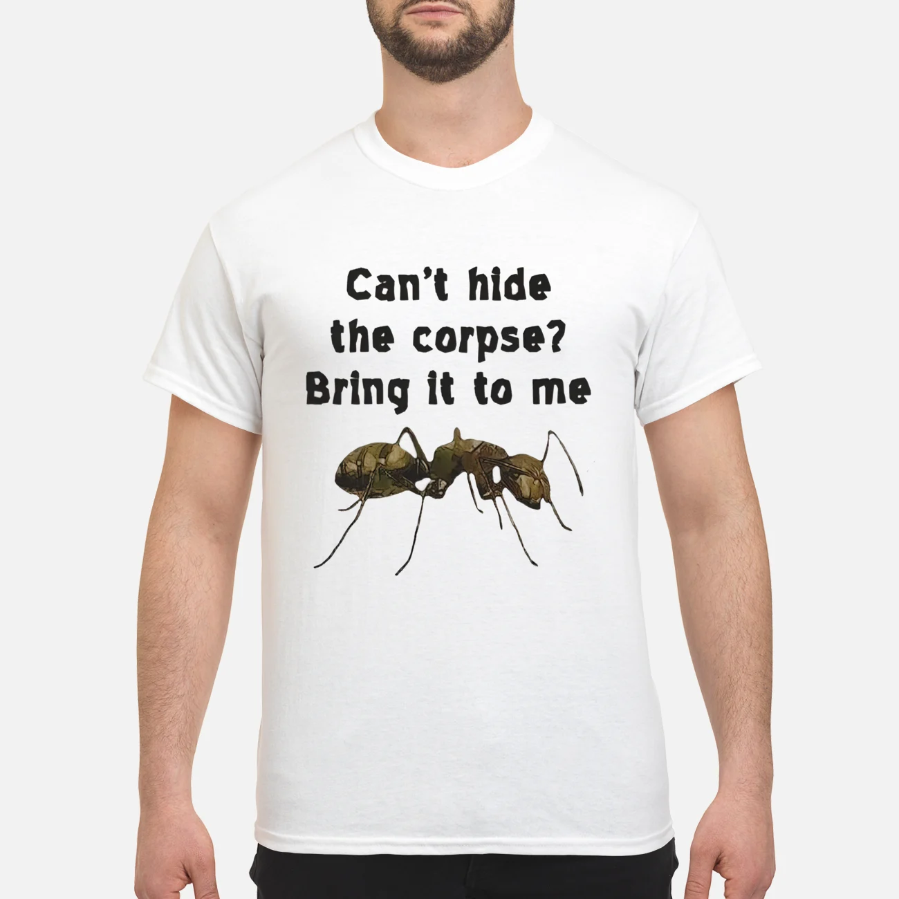 Can’T Hide The Corpse Bring It To Me T-Shirt Can’T Hide The Corpse Bring It To Me T-Shirt