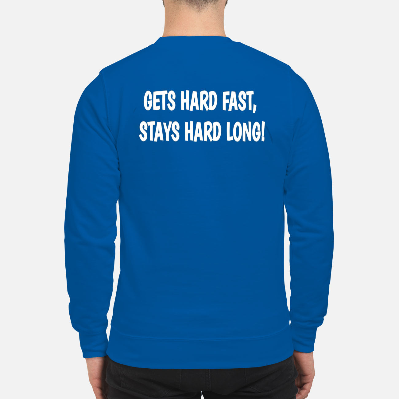 Gets Hard Fast Stays Hard Long Shirt Gets Hard Fast Stays Hard Long Shirt