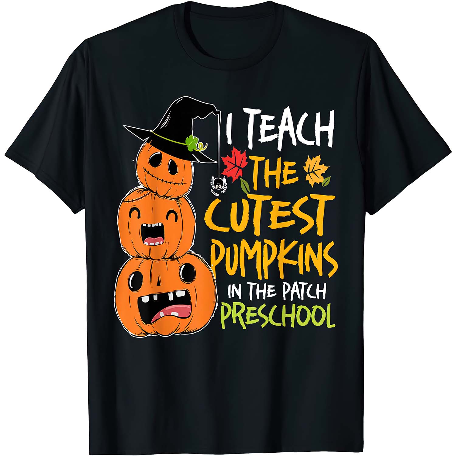 I Teach The Cutest Pumpkins In The Patch Preschool Shirt I Teach The Cutest Pumpkins In The Patch Preschool Shirt