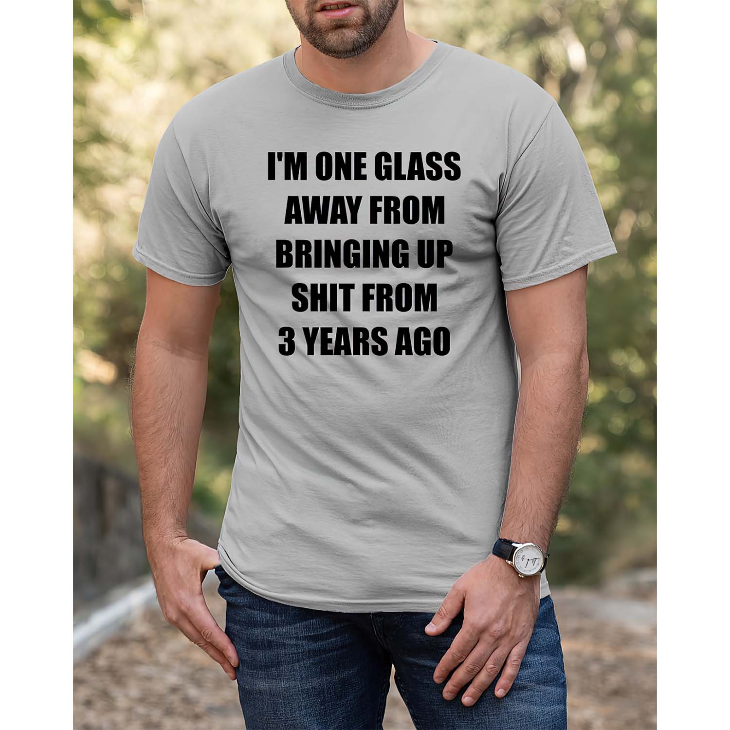I’M One Glass Away From Bringing Up Shit From 3 Years Ago Shirt