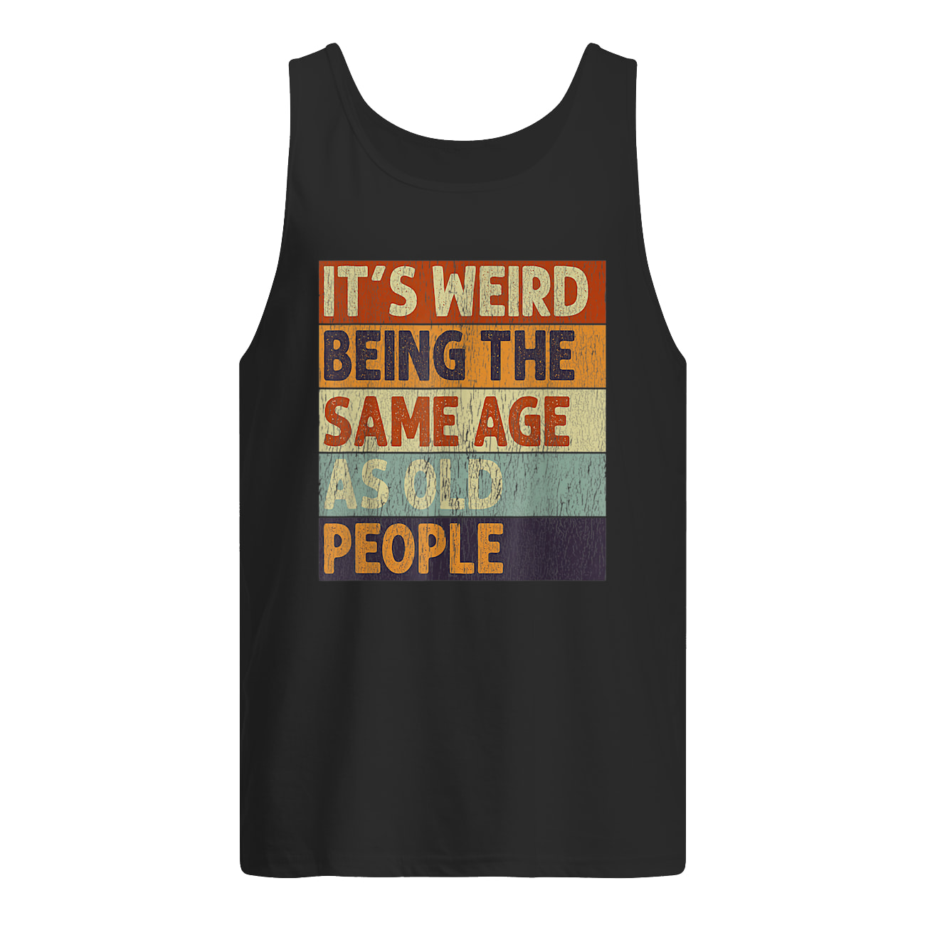 It’S Weird Being The Same Age People Shirt It’S Weird Being The Same Age People Shirt