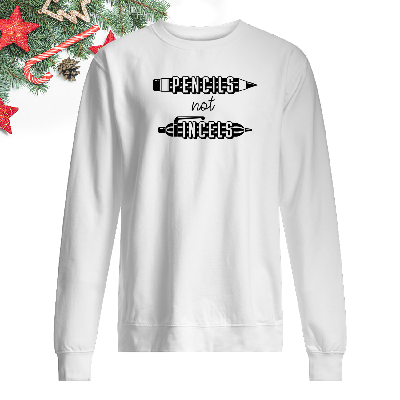 Pencils Not Incels Shirt Pencils Not Incels Shirt