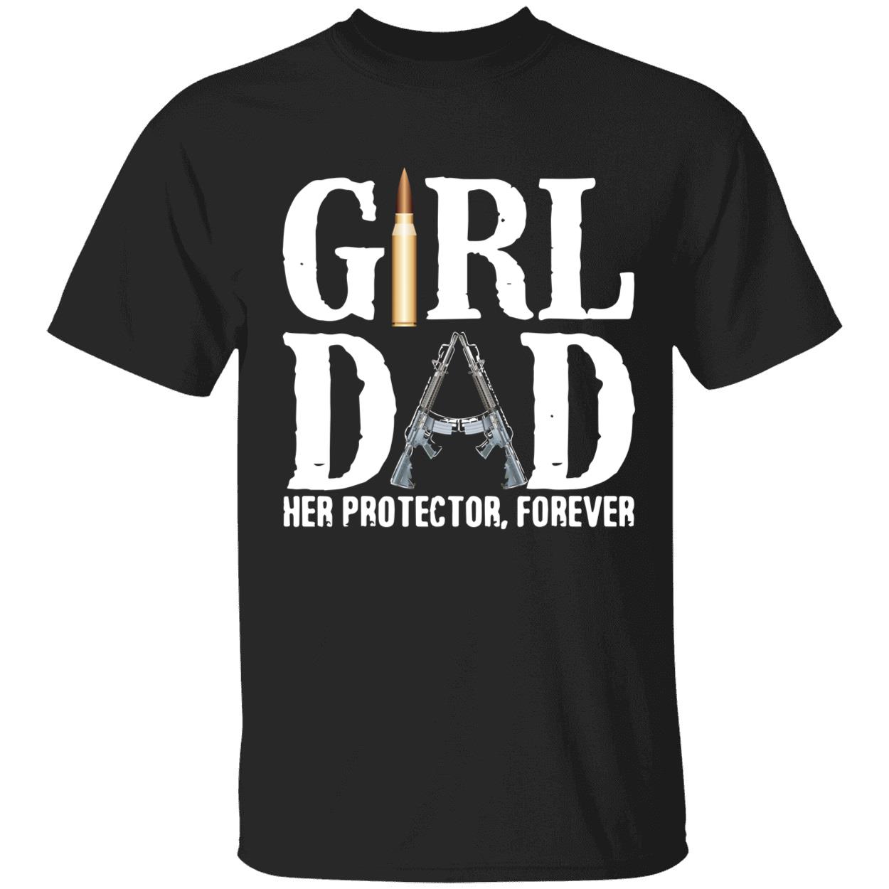 Girl Dad Her Protector Forever Shirt Girl Dad Her Protector Forever Shirt