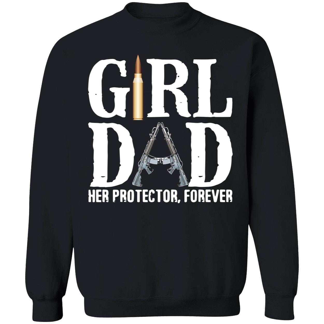Girl Dad Her Protector Forever Shirt Girl Dad Her Protector Forever Shirt