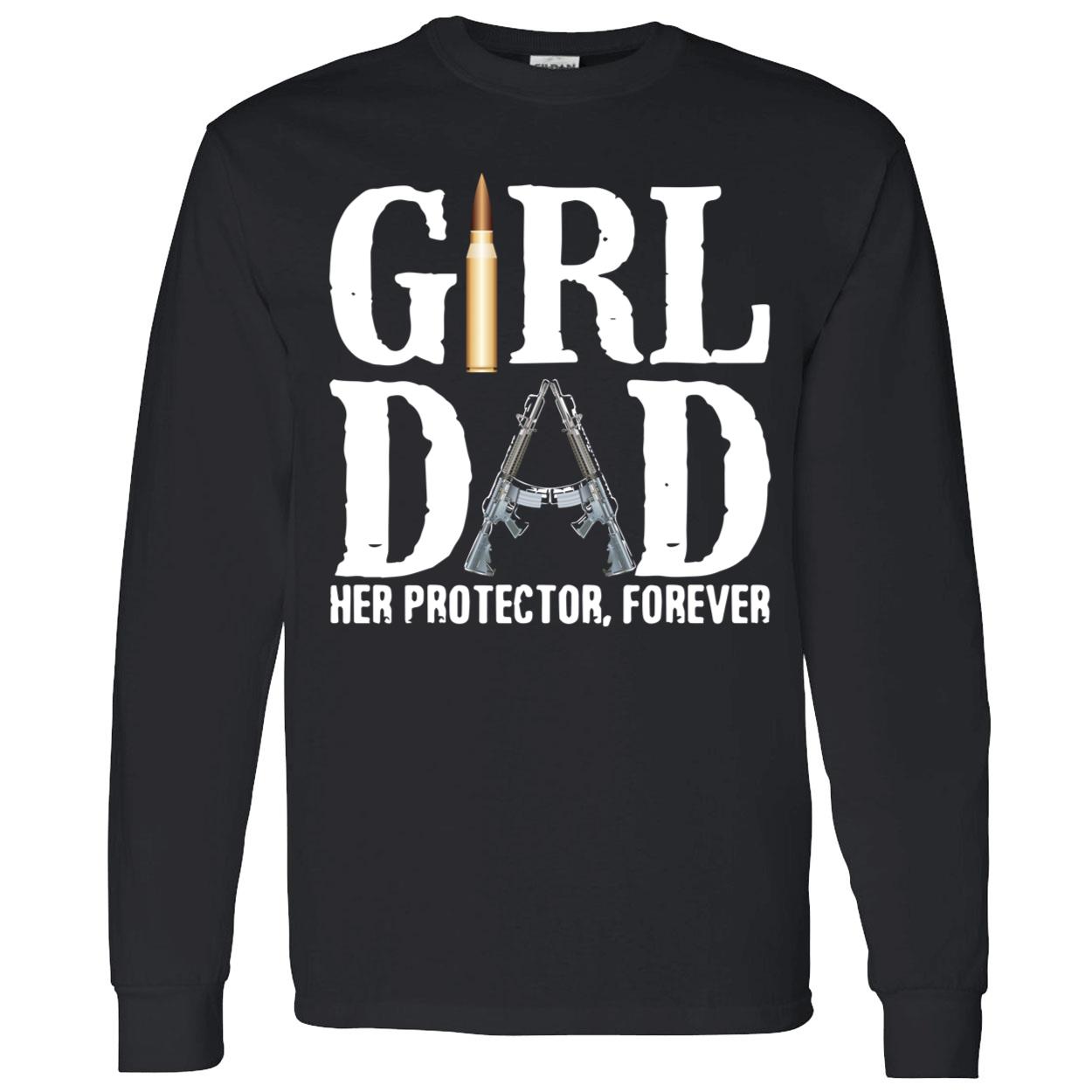 Girl Dad Her Protector Forever Shirt Girl Dad Her Protector Forever Shirt