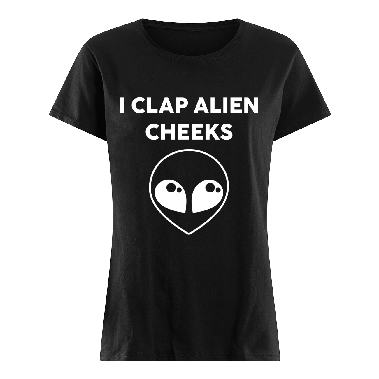 I Clap Alien Cheeks Shirt I Clap Alien Cheeks Shirt