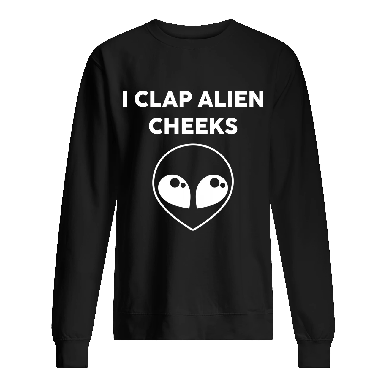 I Clap Alien Cheeks Shirt I Clap Alien Cheeks Shirt