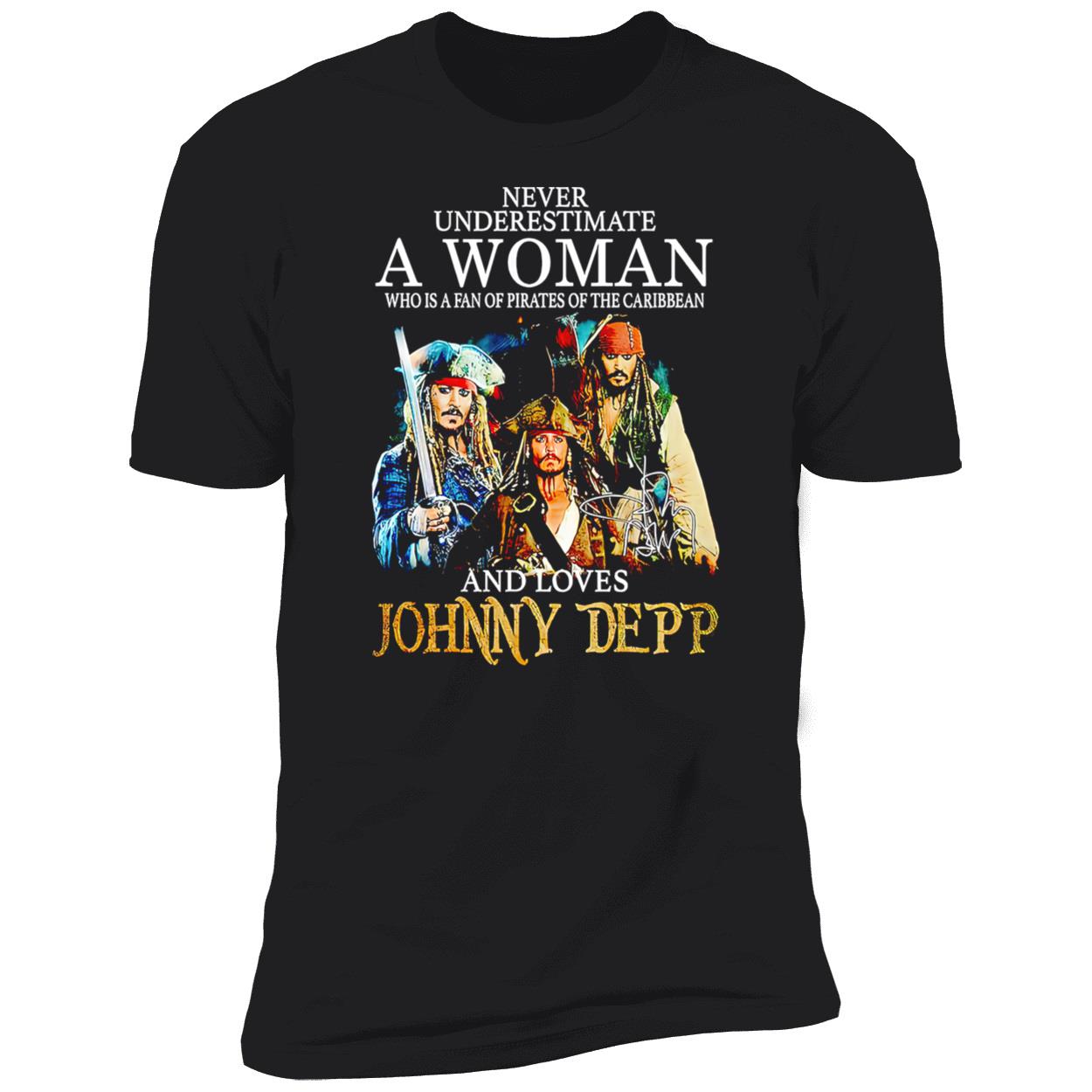 Never Underestimate Who Is A Fan Of Pirates Of The Caribbean And Loves Johnny Depp Shirt Never Underestimate Who Is A Fan Of Pirates Of The Caribbean And Loves Johnny Depp Shirt