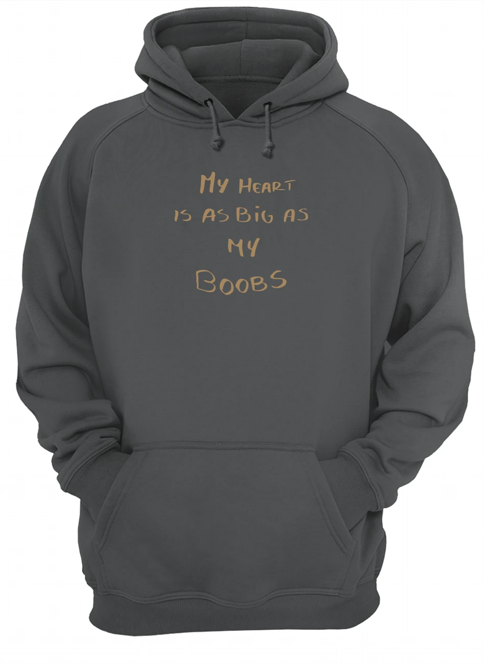 My Heart Is As Big As My Boobs Shirt My Heart Is As Big As My Boobs Shirt