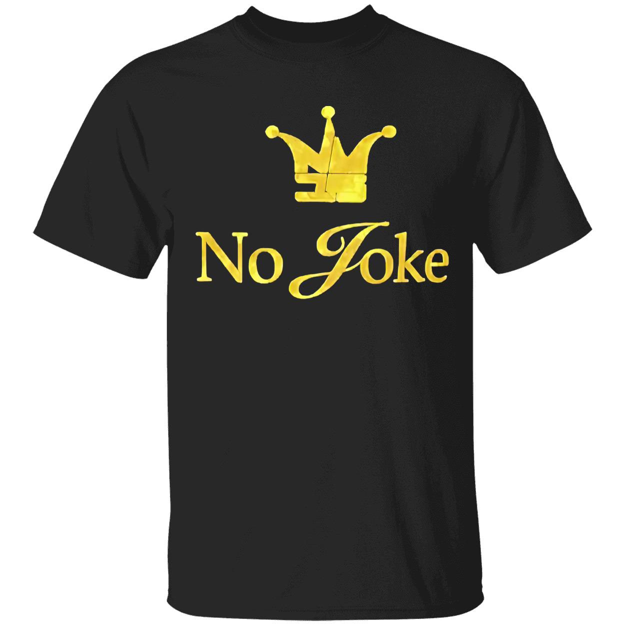 No Joke Shirt No Joke Shirt