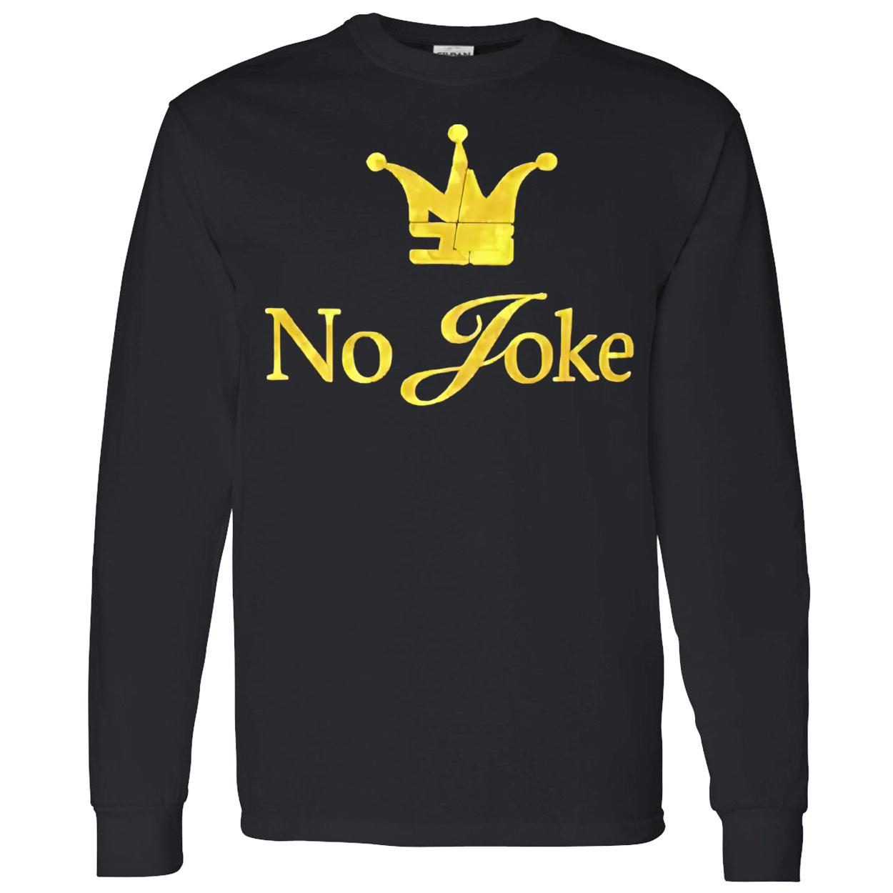 No Joke Shirt No Joke Shirt