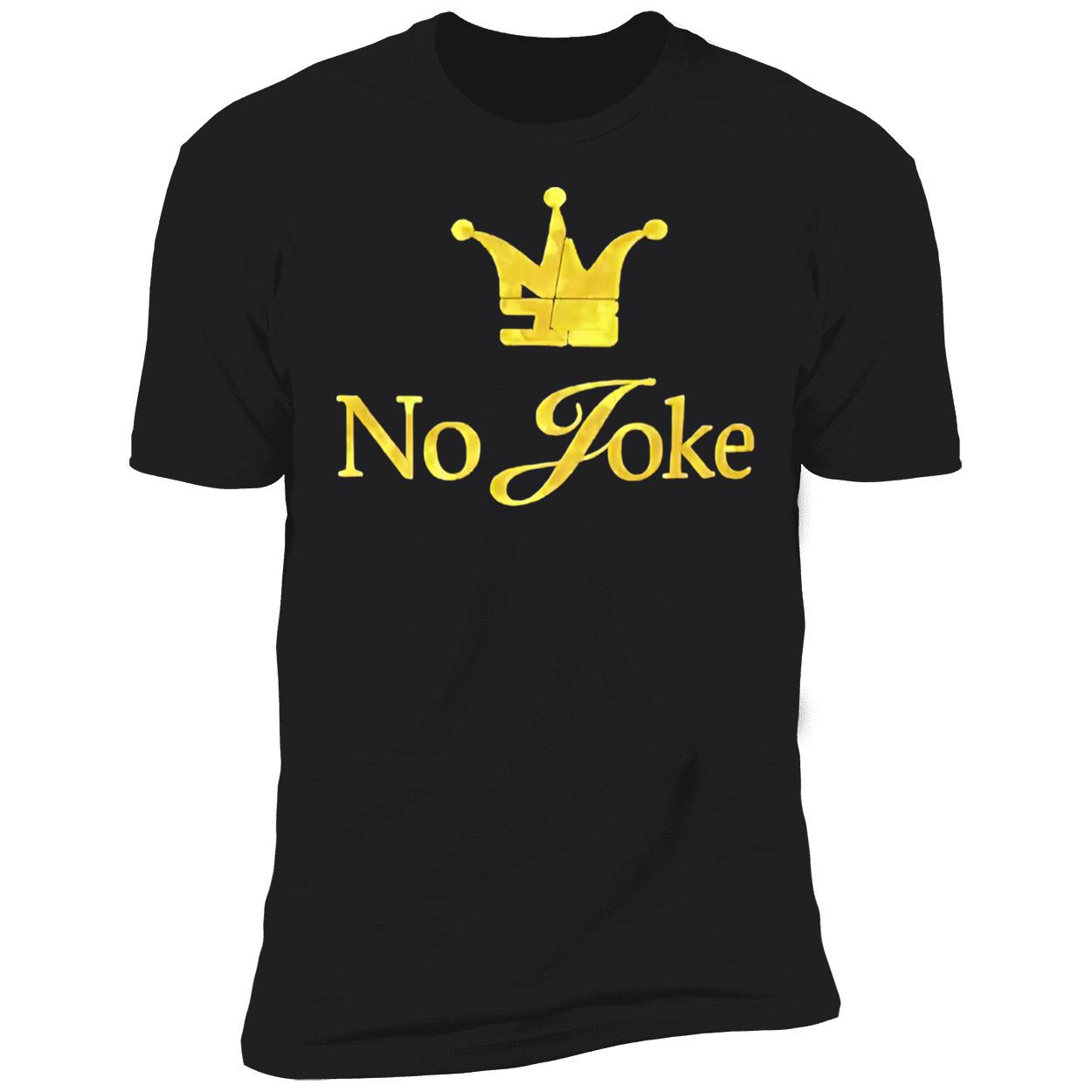 No Joke Shirt No Joke Shirt
