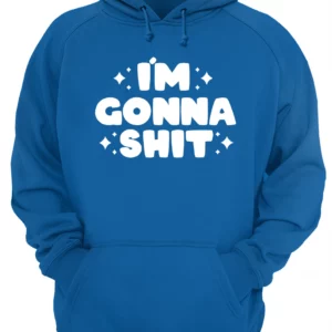 I'M Gonna Sh*T Shirt 3 nirnz38wqodbbowmo0e0 2.webp