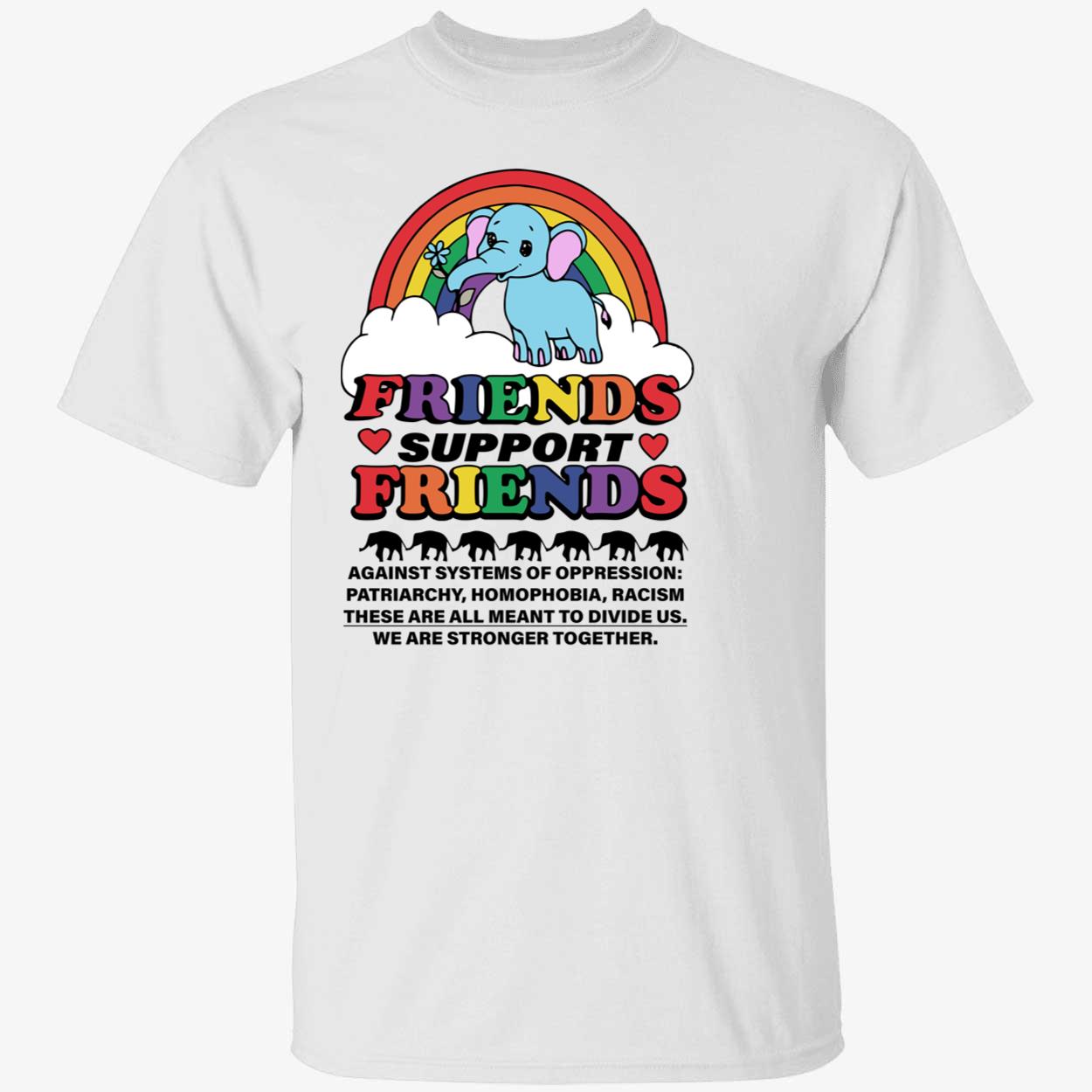 Friends Support Friends Against Systems Of Oppression Shirt Friends Support Friends Against Systems Of Oppression Shirt
