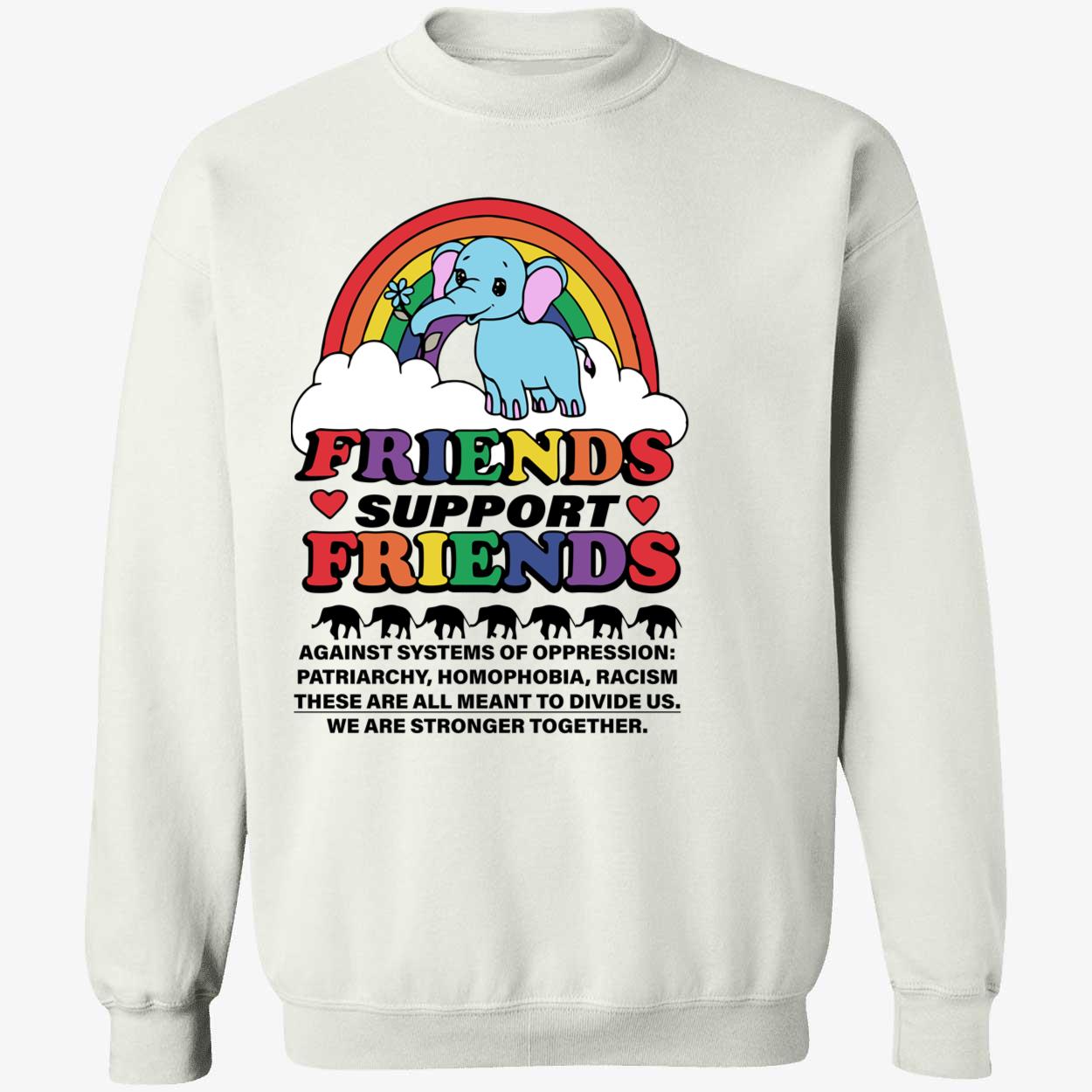 Friends Support Friends Against Systems Of Oppression Shirt Friends Support Friends Against Systems Of Oppression Shirt