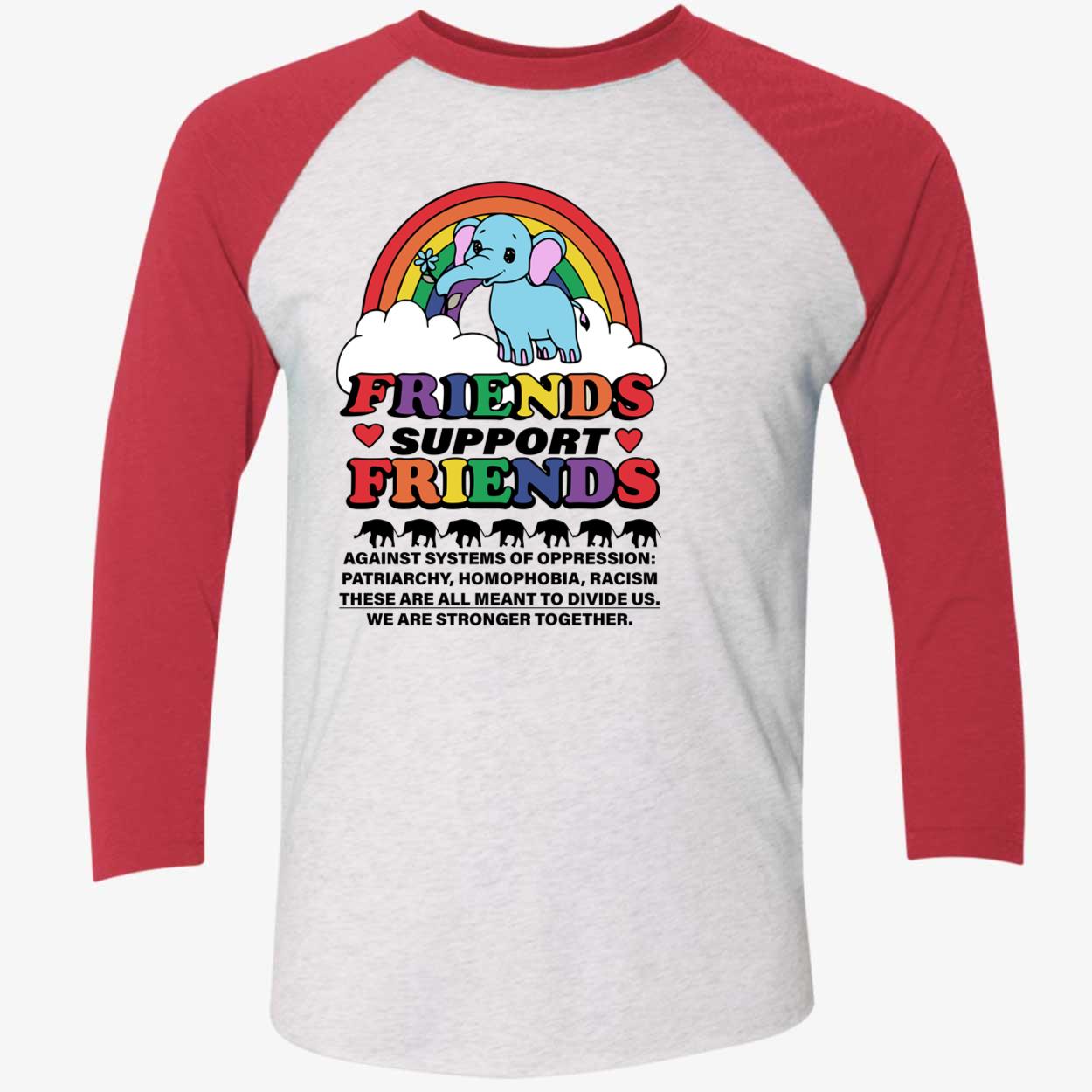 Friends Support Friends Against Systems Of Oppression Shirt Friends Support Friends Against Systems Of Oppression Shirt