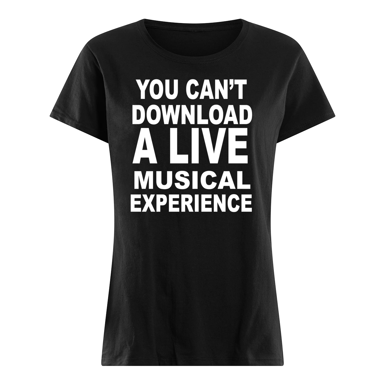You Can’T Download A Live Musical Experience Shirt You Can’T Download A Live Musical Experience Shirt