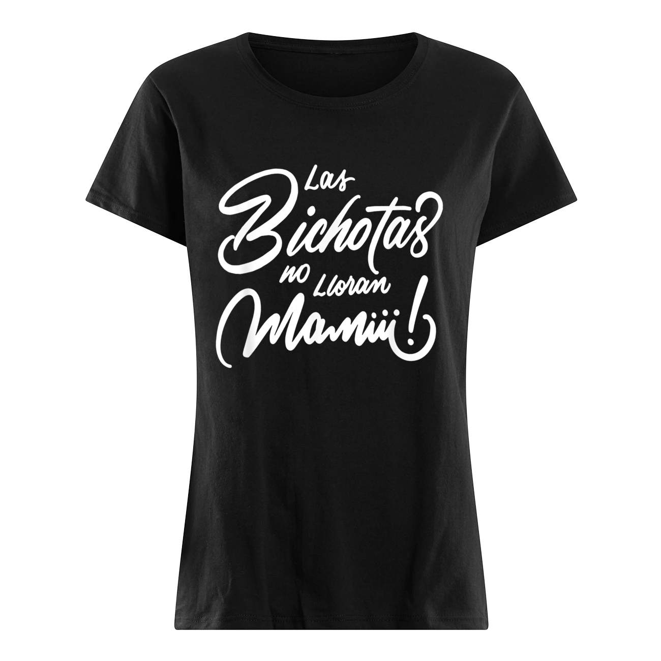 Las Bichotas No Lloran Mamiii Shirt Las Bichotas No Lloran Mamiii Shirt