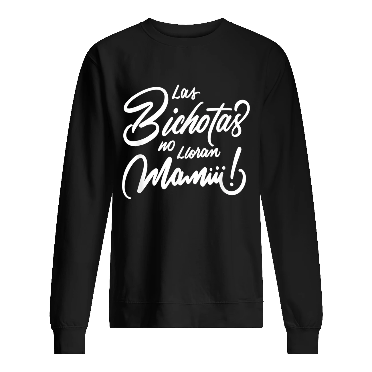 Las Bichotas No Lloran Mamiii Shirt Las Bichotas No Lloran Mamiii Shirt