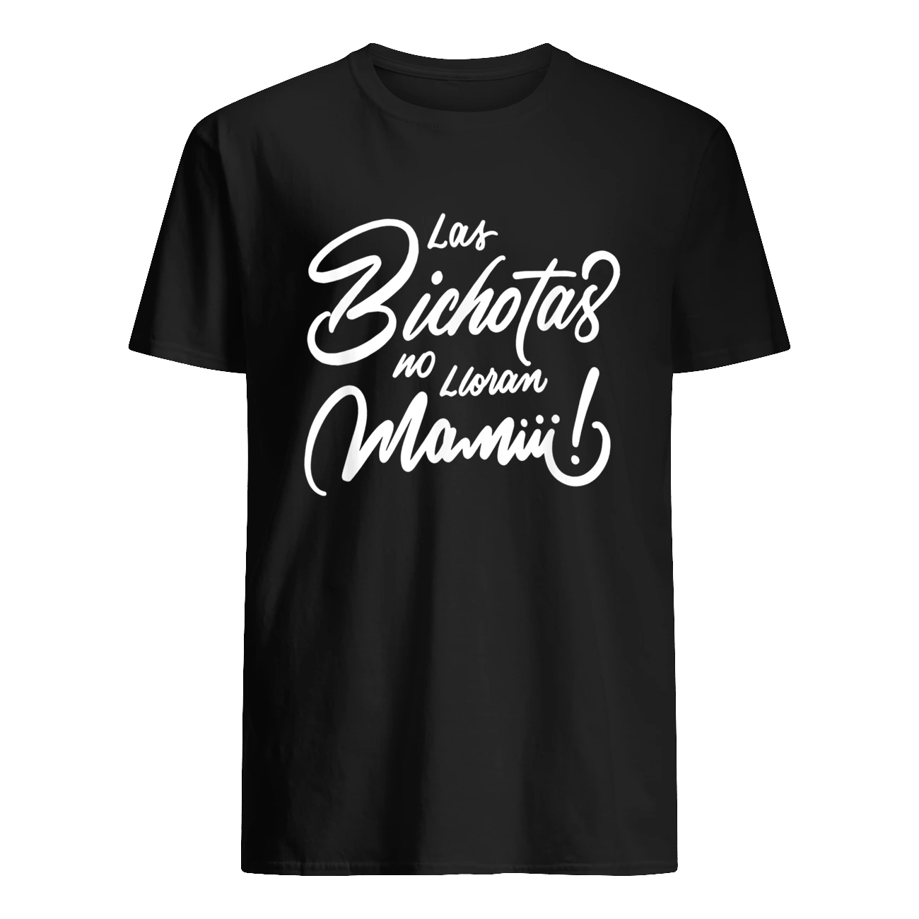 Las Bichotas No Lloran Mamiii Shirt Las Bichotas No Lloran Mamiii Shirt