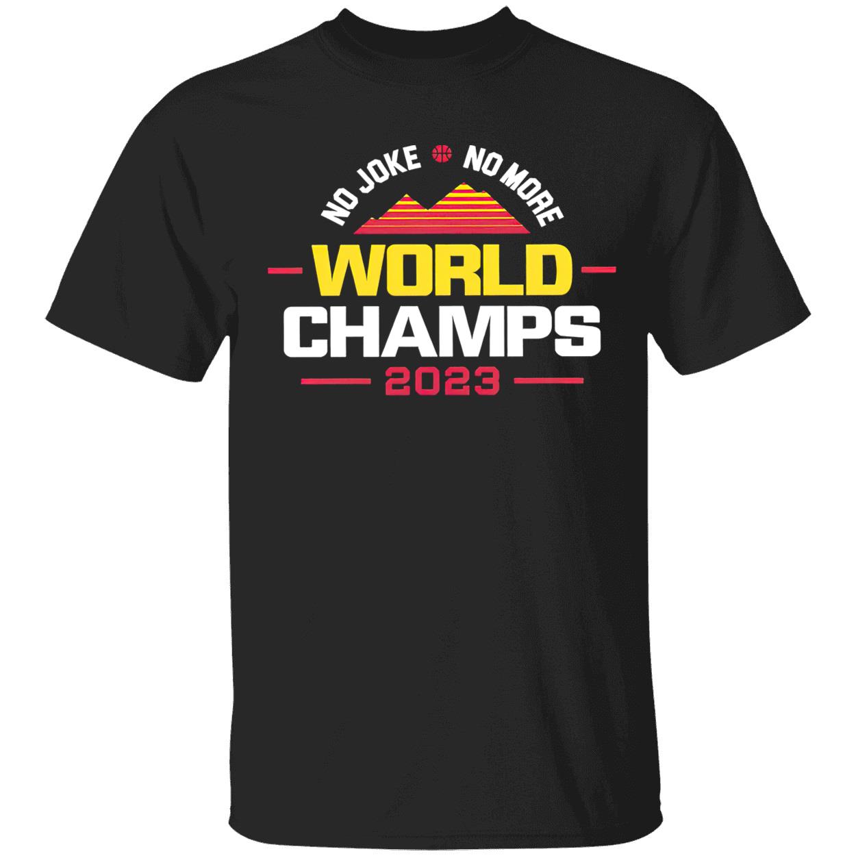 No Joke No More 2023 World Champs For Denver Basketball Shirt No Joke No More 2023 World Champs For Denver Basketball Shirt