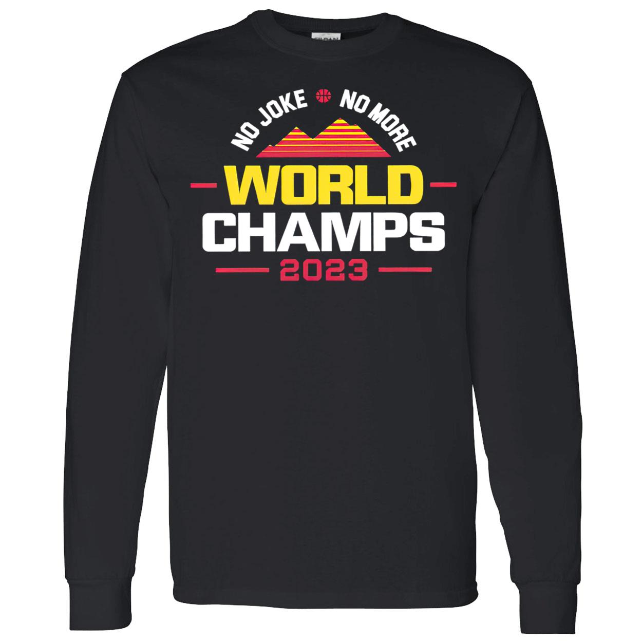 No Joke No More 2023 World Champs For Denver Basketball Shirt No Joke No More 2023 World Champs For Denver Basketball Shirt
