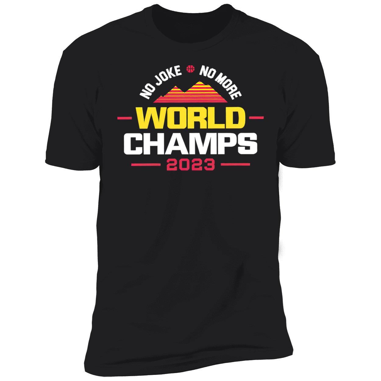 No Joke No More 2023 World Champs For Denver Basketball Shirt No Joke No More 2023 World Champs For Denver Basketball Shirt