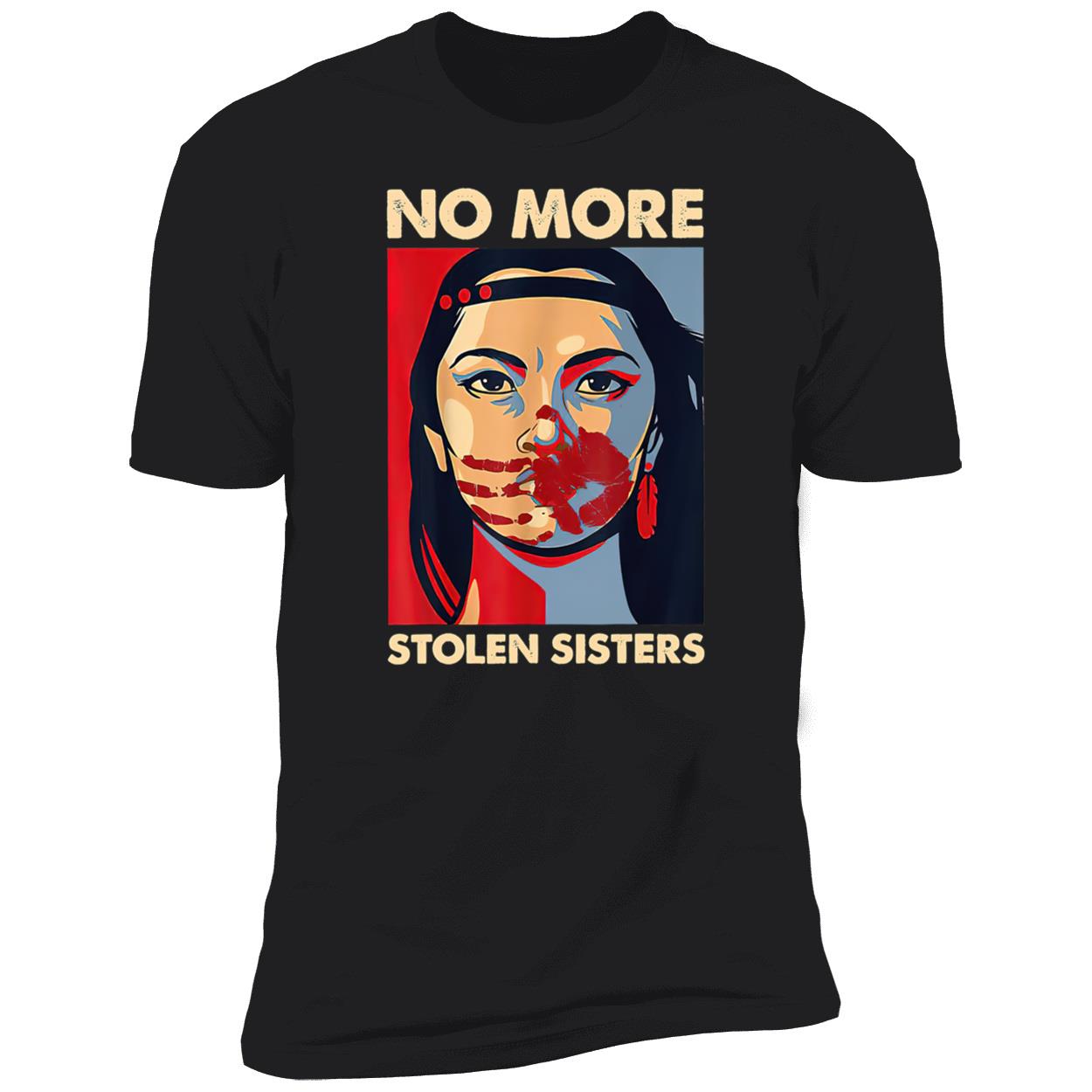 No More Stolen Sisters Shirt No More Stolen Sisters Shirt