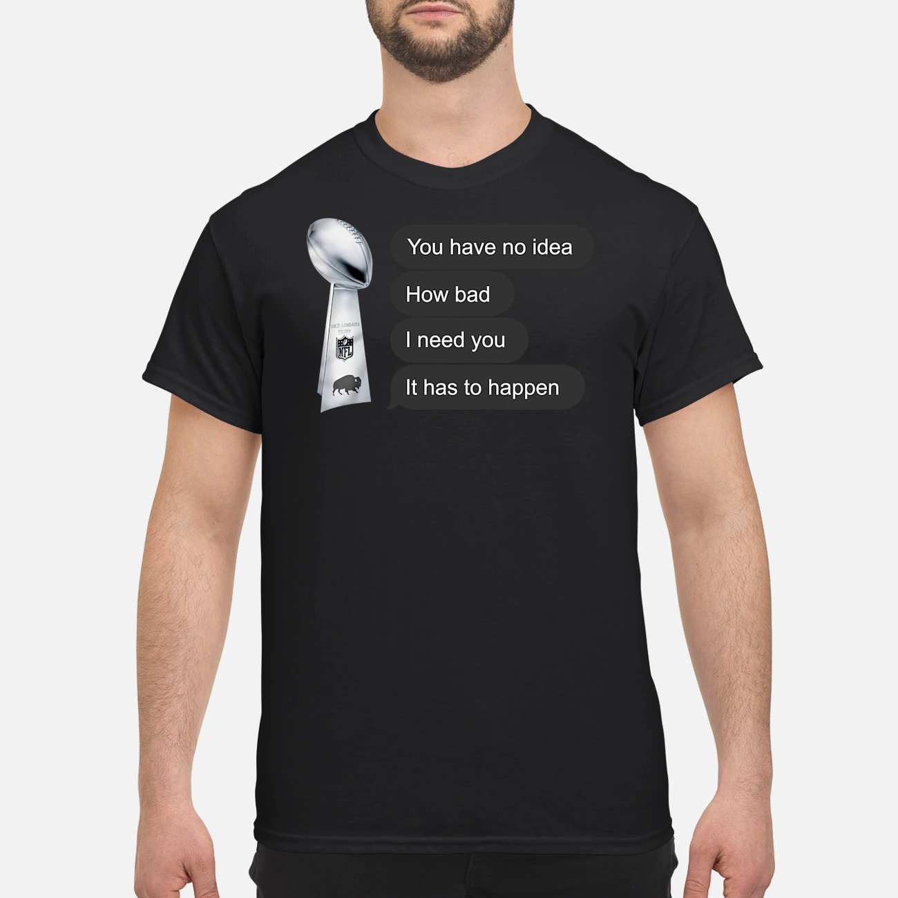 You Have No Idea How Bad I Need You It Has To Happen Shirt You Have No Idea How Bad I Need You It Has To Happen Shirt