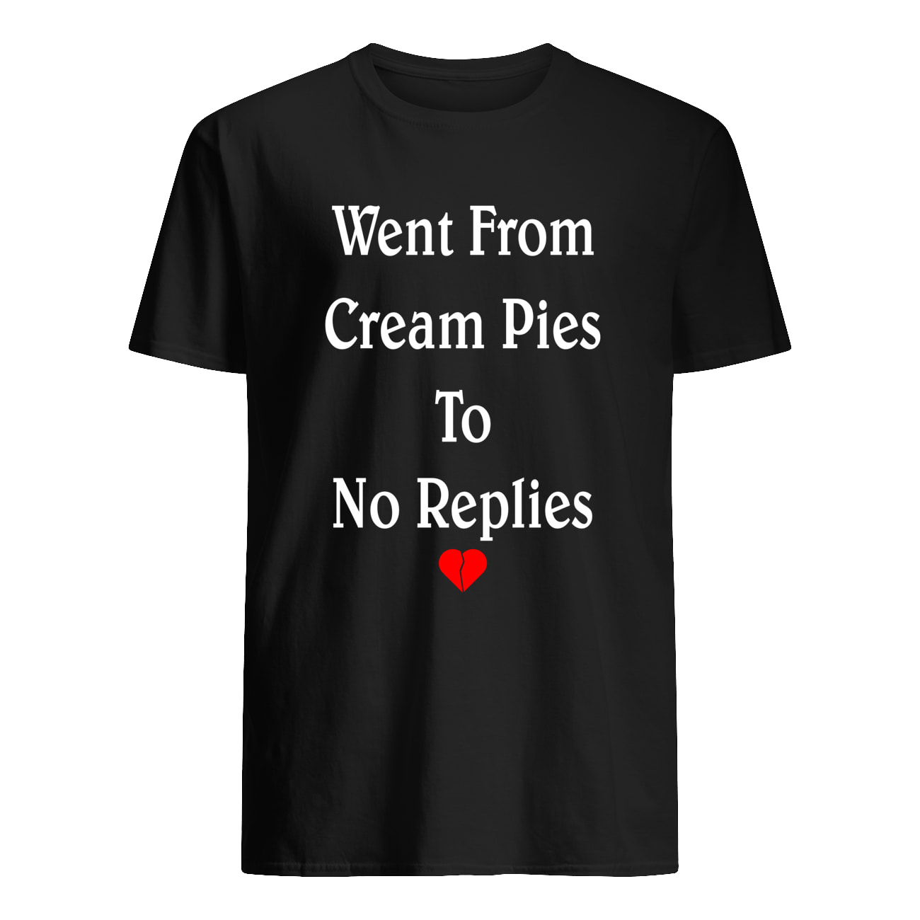 Went From Cream Pies To No Replies Shirt Went From Cream Pies To No Replies Shirt