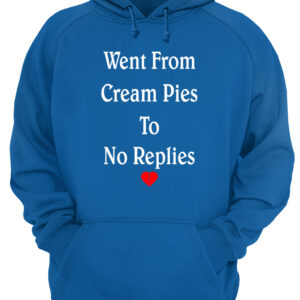 Went From Cream Pies To No Replies Shirt 4 nr5zptbzukg9apddgvwr.jpg