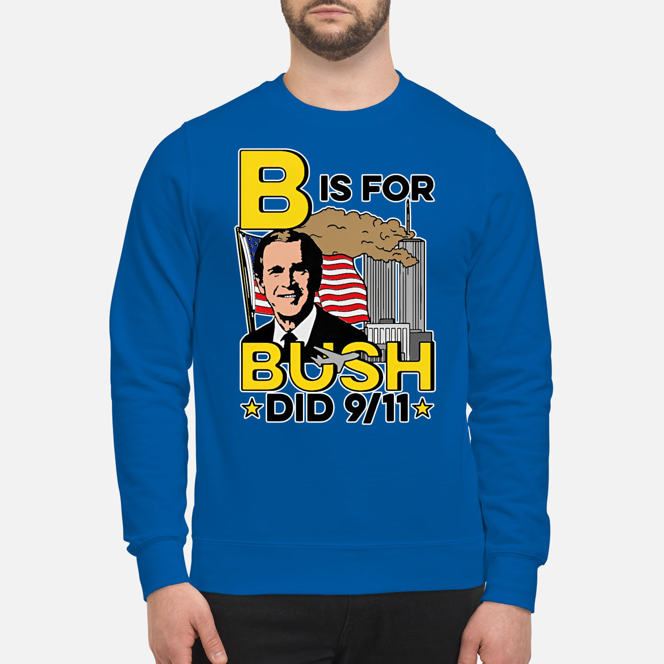 B Is For Bush Did 9/11 Shirt B Is For Bush Did 9/11 Shirt