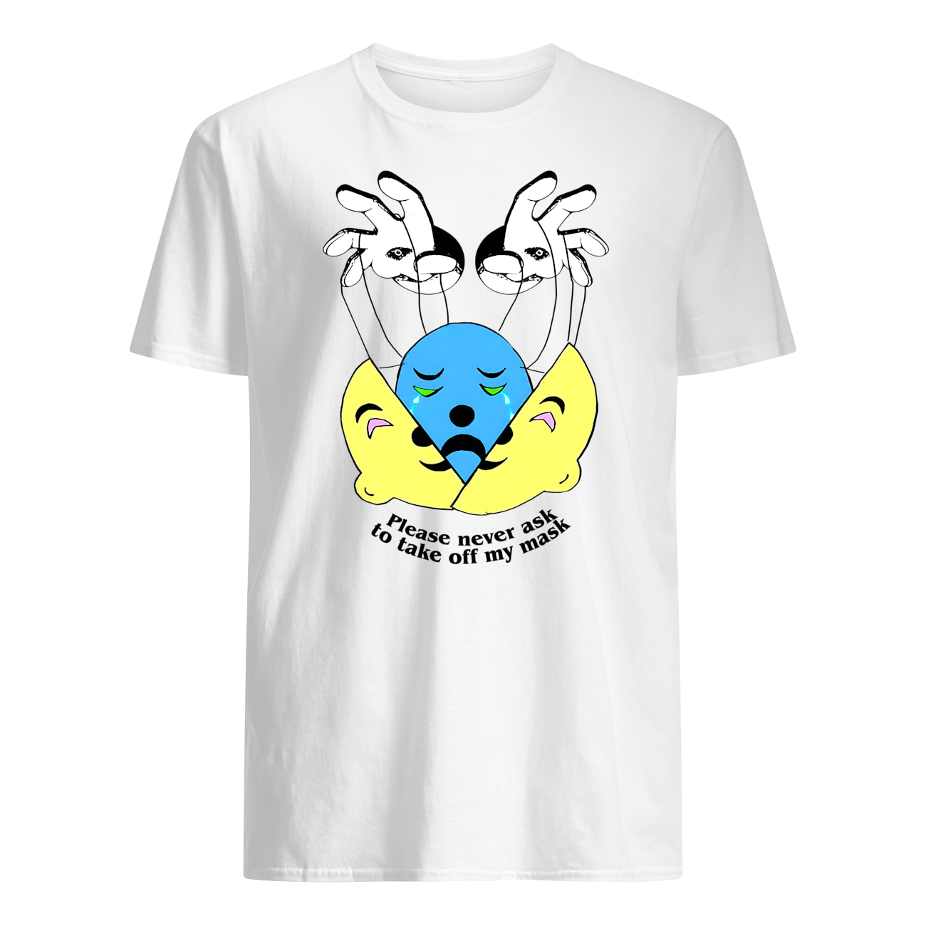Please Never Ask To Take Off My Mask Shirt Please Never Ask To Take Off My Mask Shirt