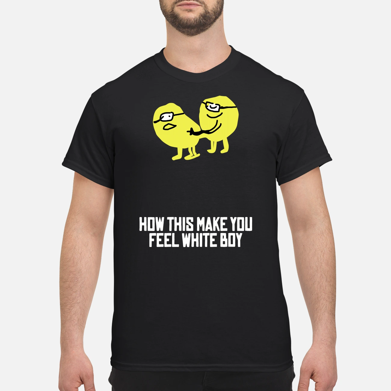 How This Make You Feel White Boy Shirt How This Make You Feel White Boy Shirt