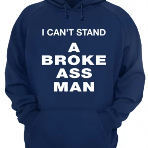 I Can'T Stand A Broke Ass M*N Shirt 4 ny6erfrocf84gmtzjh7d.webp