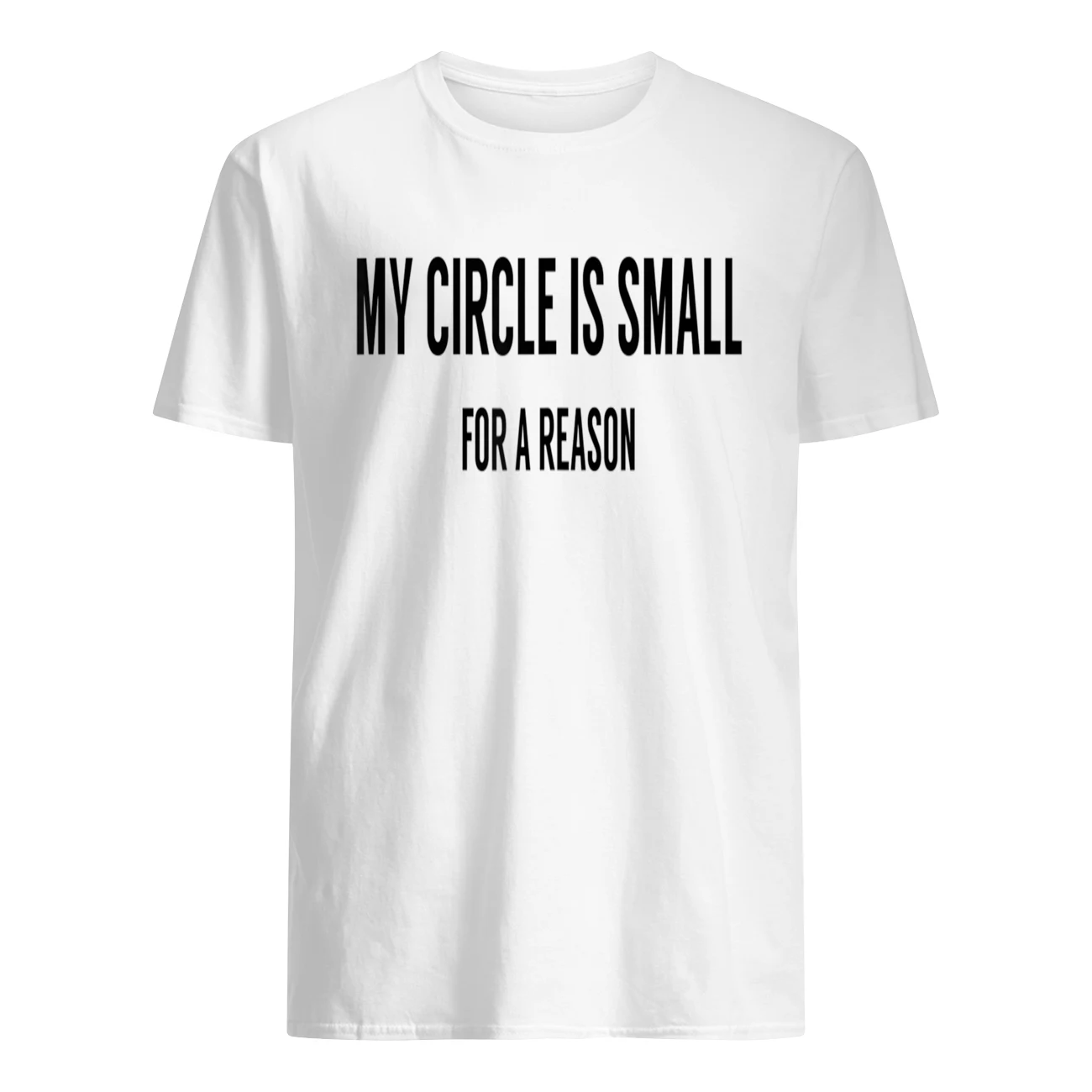 My Circle Is Small For A Reason Shirt My Circle Is Small For A Reason Shirt